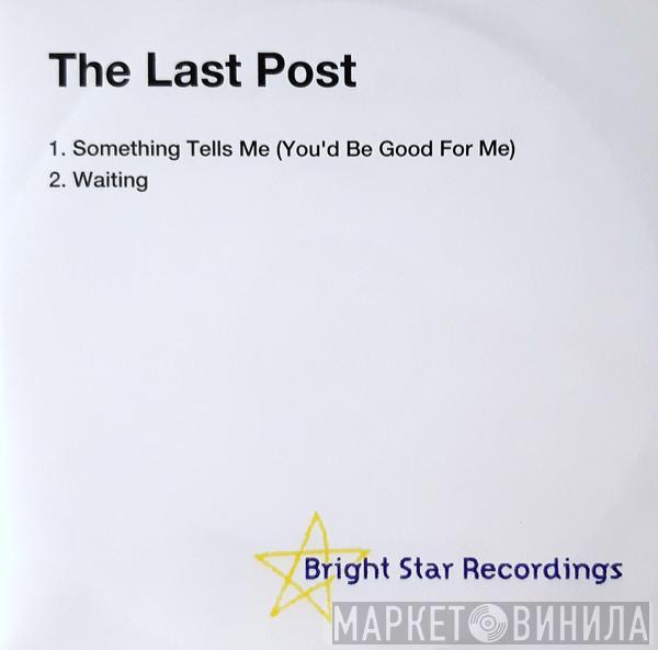 The Last Post - Something Tells Me (You'd Be Good For Me) / Waiting