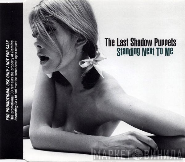 The Last Shadow Puppets - Standing Next To Me
