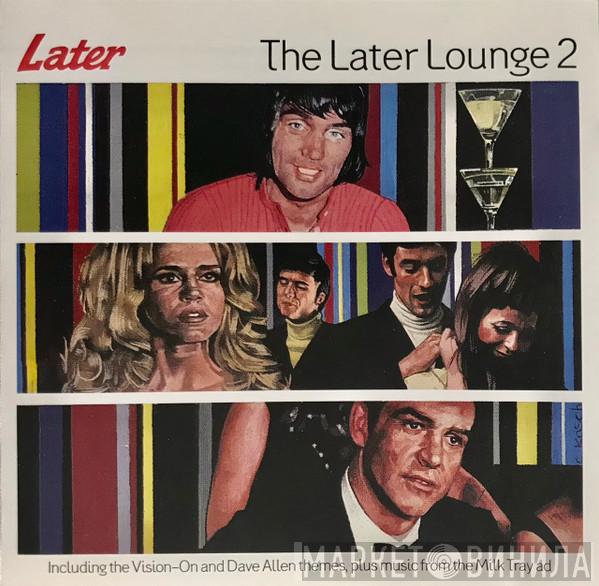  - The Later Lounge 2