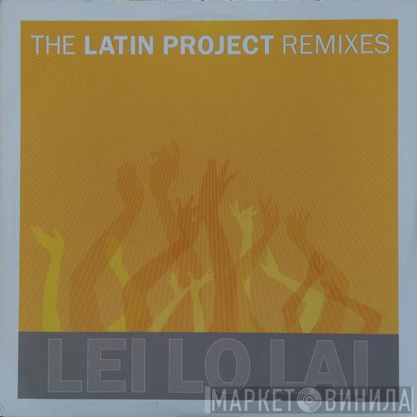 The Latin Project - Lei Lo Lai (Remixes)