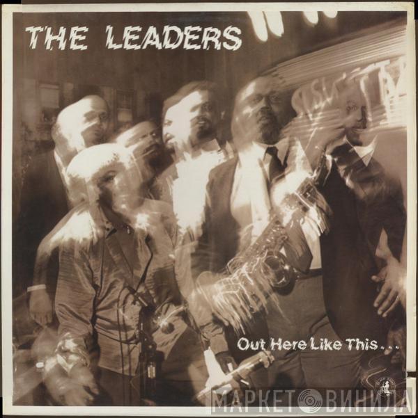 The Leaders  - Out Here Like This...