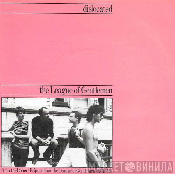 The League Of Gentlemen , Robert Fripp - Dislocated / 1984 (January 13th-May 16th)