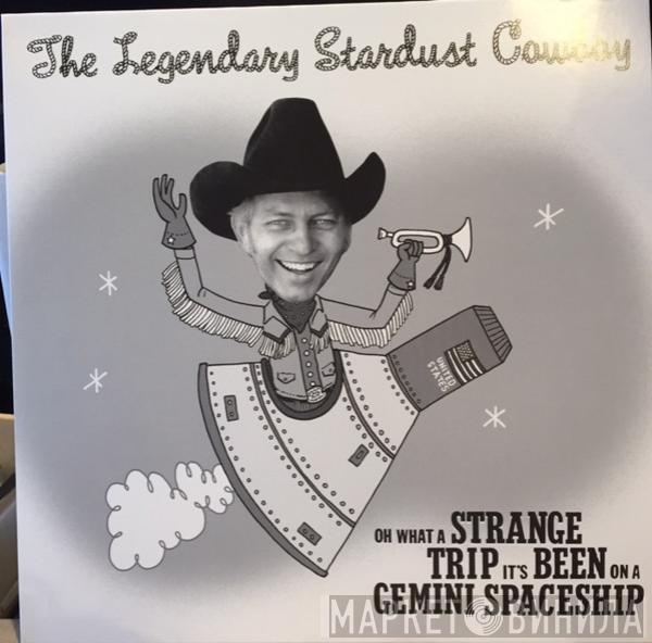  The Legendary Stardust Cowboy  - Oh What A Strange Trip It's Been On A Gemini Spaceship