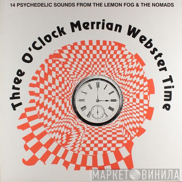 The Lemon Fog, The Nomads  - Three O'Clock Merrian Webster Time