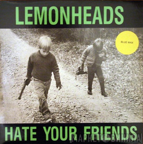  The Lemonheads  - Hate Your Friends