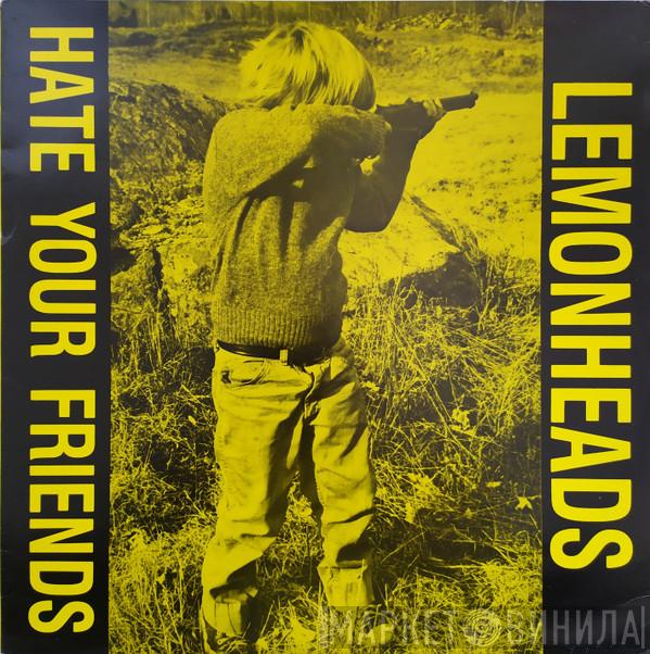  The Lemonheads  - Hate Your Friends