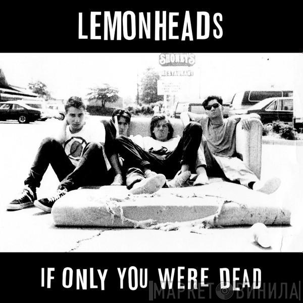The Lemonheads - If Only You Were Dead