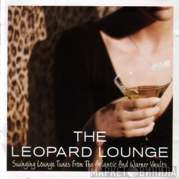 - The Leopard Lounge Swinging Lounge Tunes From The Atlantic And Warner Vaults