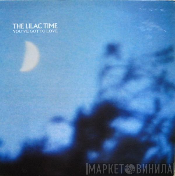  The Lilac Time  - You've Got To Love