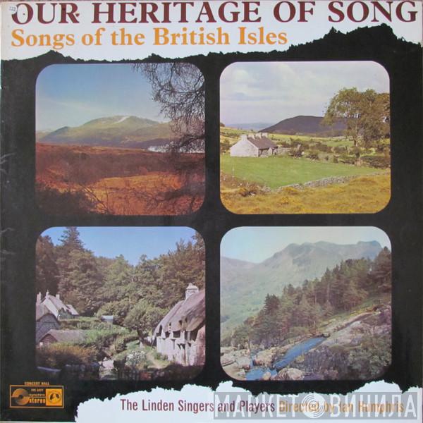 The Linden Singers And Players, Ian Humphris - Our Heritage Of Song - Songs Of The British Isles