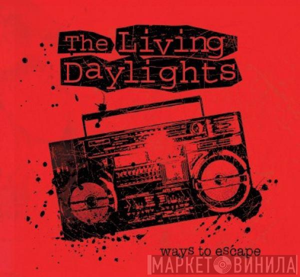 The Living Daylights  - Ways To Escape