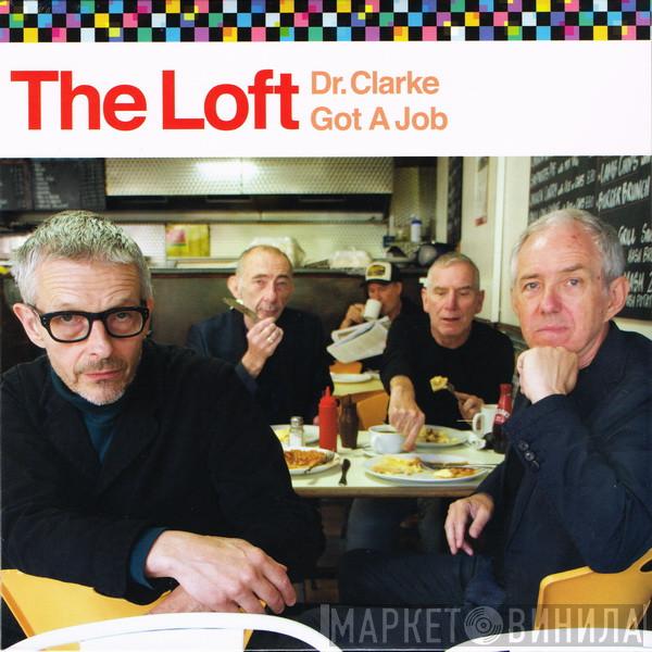 The Loft - Dr. Clarke / Got A Job