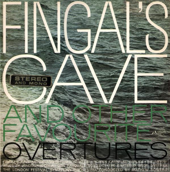 The London Festival Orchestra, Mathew Bowers - Fingal's Cave And Other Favorite Overtures