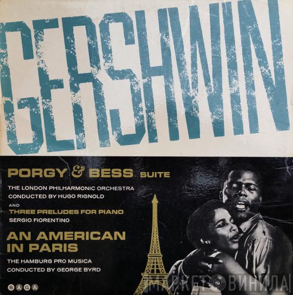 The London Philharmonic Orchestra, Hugo Rignold, The Hamburg Pro Musica, George Byrd, Sergio Fiorentino - Gershwin - Porgy & Bess Suite / Three Preludes for Piano / An American In Paris