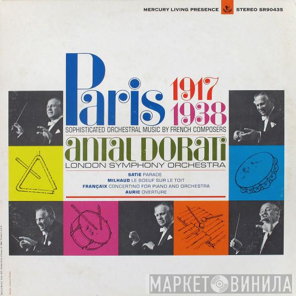 , The London Symphony Orchestra , Antal Dorati , Darius Milhaud , Jean Françaix , Georges Auric  Erik Satie  - Paris 1917-1938: Sophisticated Orchestral Music By French Composers