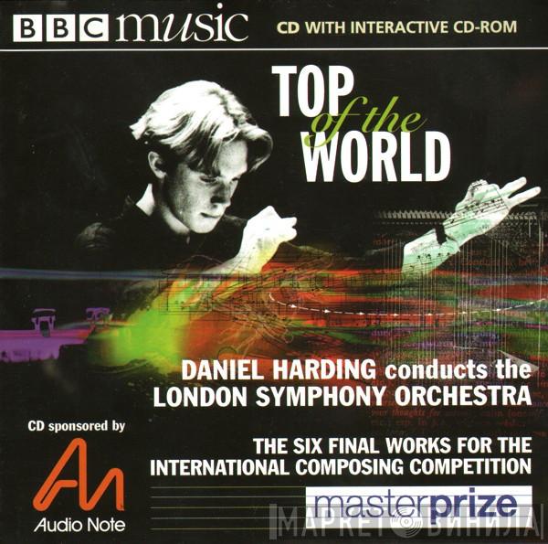 The London Symphony Orchestra, Daniel Harding - Masterprize: Top Of The World (The Six Final Works For The International Composing Competition)