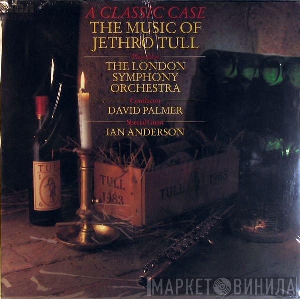 The London Symphony Orchestra, David Palmer , Ian Anderson - A Classic Case (The Music Of Jethro Tull)