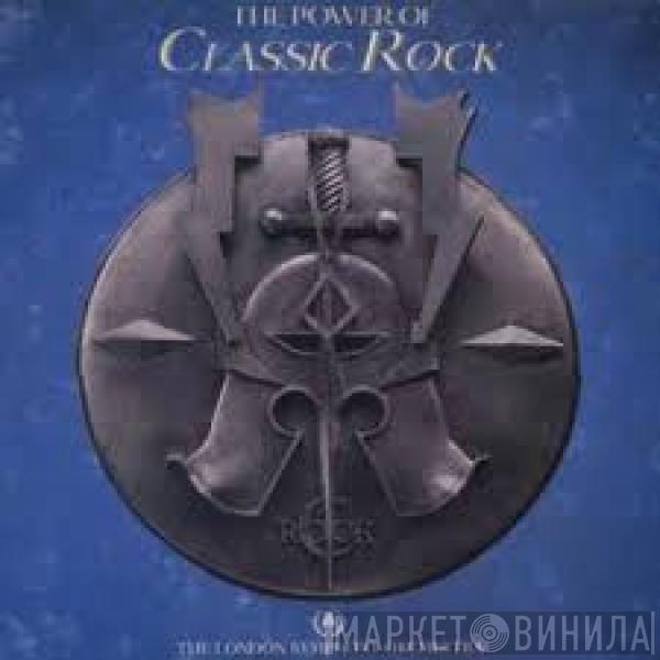 , The London Symphony Orchestra  The Royal Choral Society  - The Power Of Classic Rock