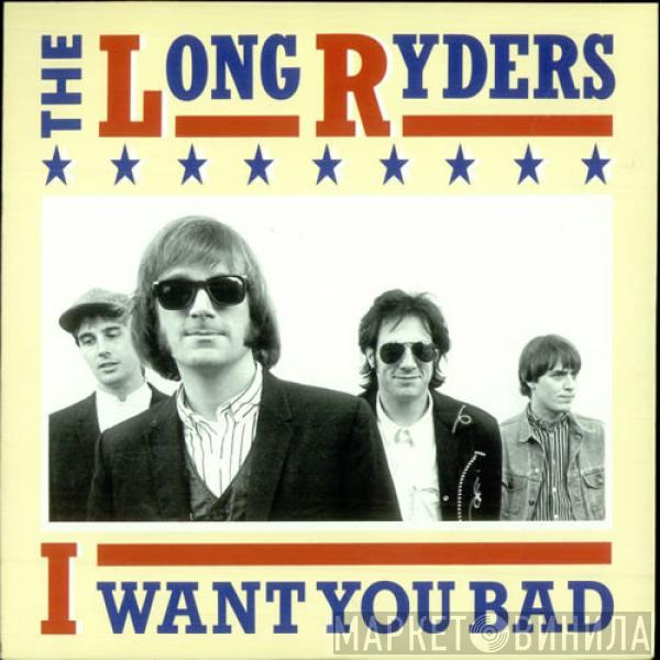 The Long Ryders - I Want You Bad