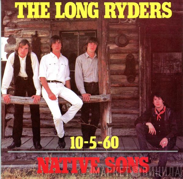 The Long Ryders - Native Sons / 10-5-60