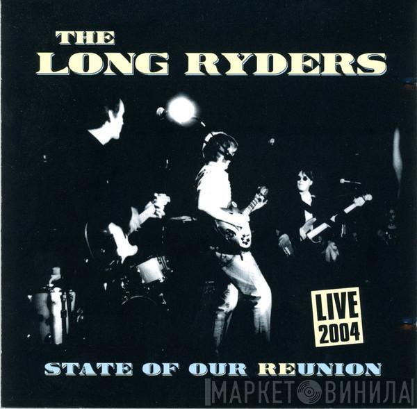 The Long Ryders - State Of Our Reunion (Live 2004)