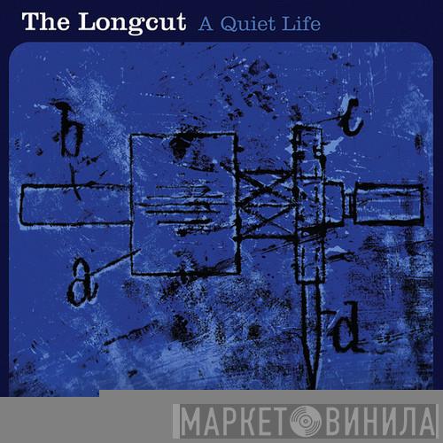 The Longcut - A Quiet Life