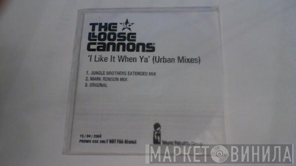 The Loose Cannons - I Like It When Ya