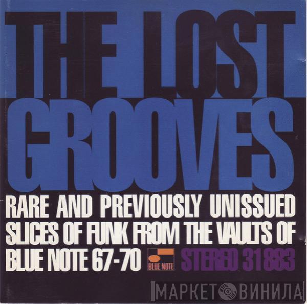  - The Lost Grooves (Rare And Previously Unissued Slices Of Funk From The Vaults Of Blue Note 67-70)