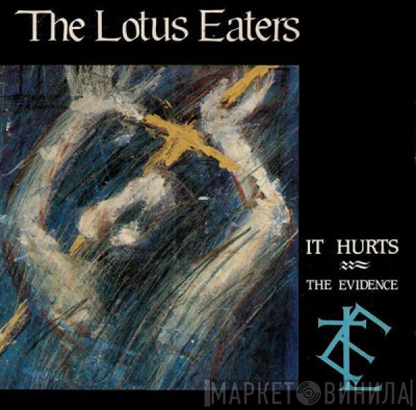 The Lotus Eaters - It Hurts / The Evidence