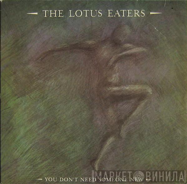 The Lotus Eaters - You Don't Need Someone New