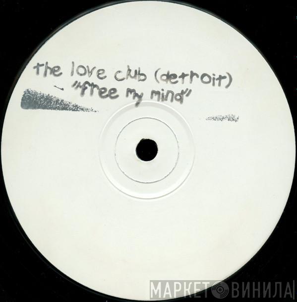 The Love Club (Detroit) - Free My Mind