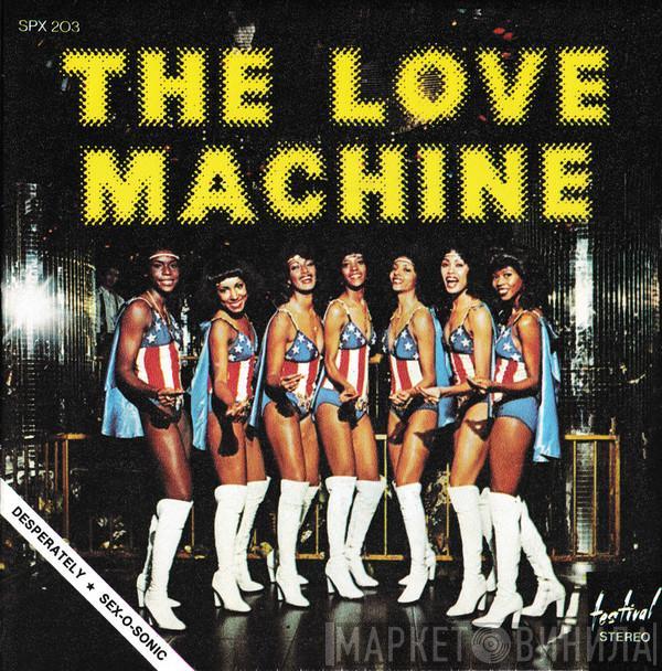 The Love Machine - Desperately / Sex-O-Sonic