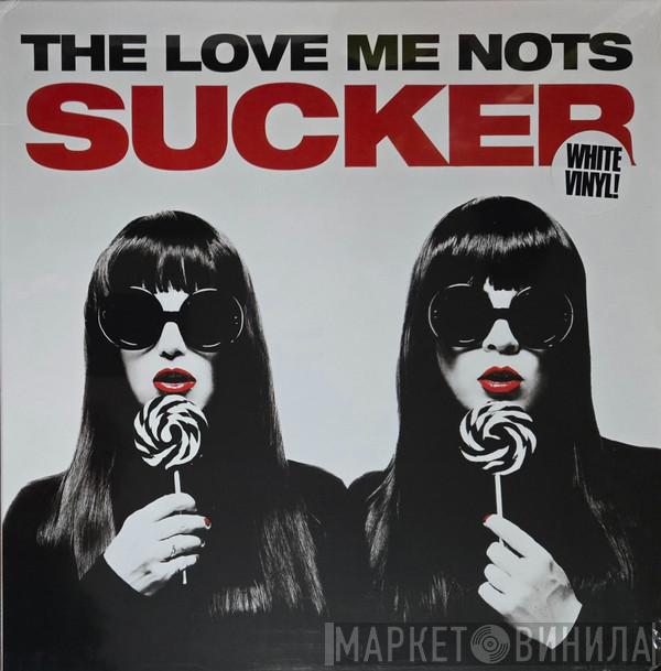  The Love Me Nots  - Sucker