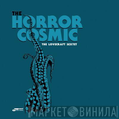 The Lovecraft Sextet - Horror Cosmic