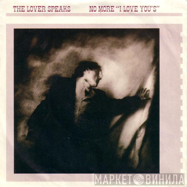 The Lover Speaks - No More "I Love You's"