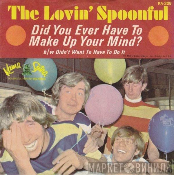  The Lovin' Spoonful  - Did You Ever Have To Make Up Your Mind? / Didn't Want To Have To Do It