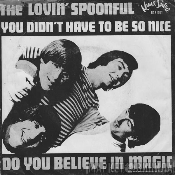  The Lovin' Spoonful  - You Didn't Have To Be So Nice / Do You Believe In Magic
