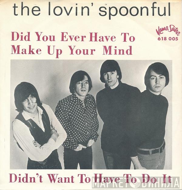  The Lovin' Spoonful  - Did You Ever Have To Make Up Your Mind