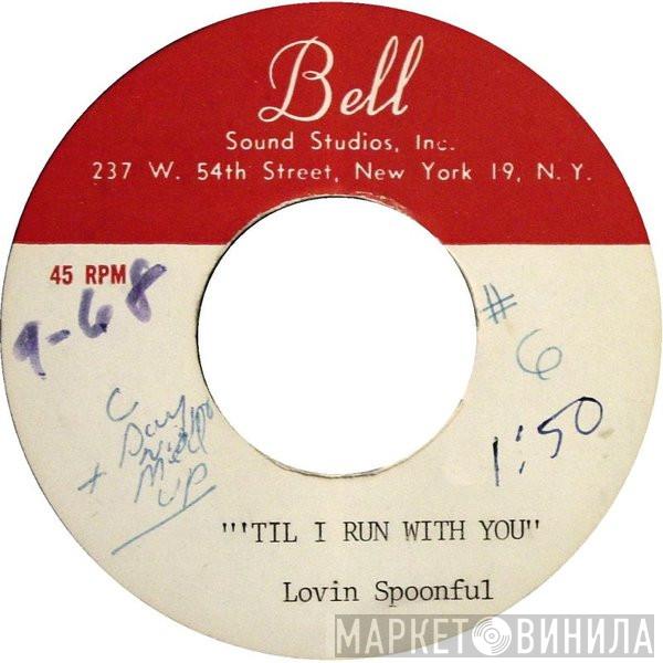  The Lovin' Spoonful  - Til I Run With You