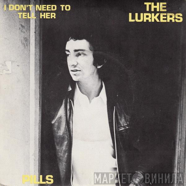  The Lurkers  - I Don't Need To Tell Her / Pills