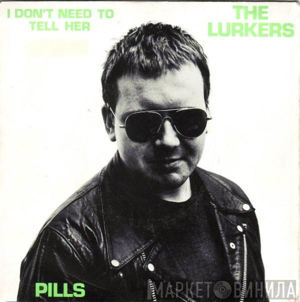 The Lurkers - I Don't Need To Tell Her / Pills