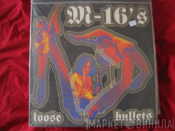 The M-16's - Loose Bullets