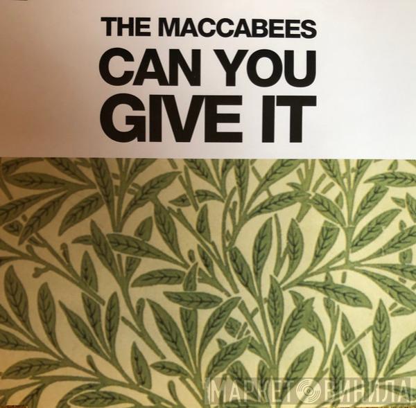 The Maccabees - Can You Give It