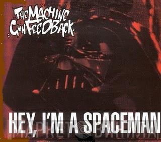 The Machine Gun Feedback - Hey, I'm A Spaceman