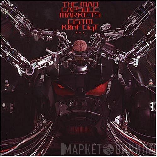 The Mad Capsule Markets - CiSTm K0nFLiqT
