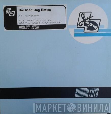 The Mad Dog Reflex - The Kickback / The Harder It Comes