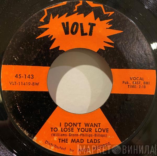  The Mad Lads  - I Don't Want To Lose Your Love