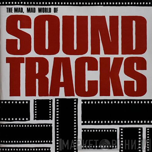  - The Mad, Mad World Of Soundtracks