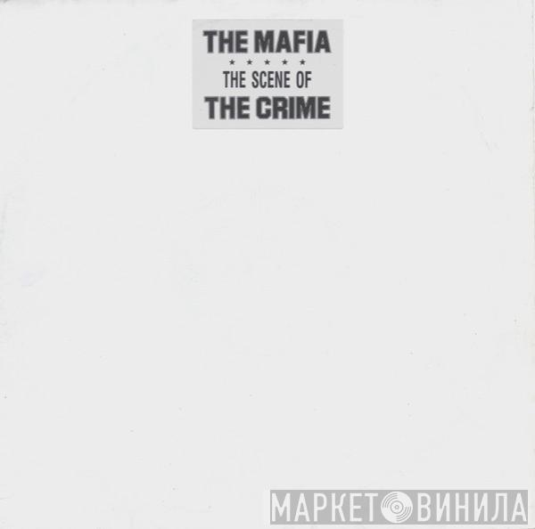 The Mafia - (The Scene Of) The Crime