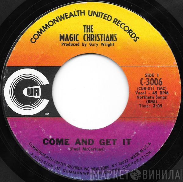  The Magic Christians  - Come And Get It / Nats